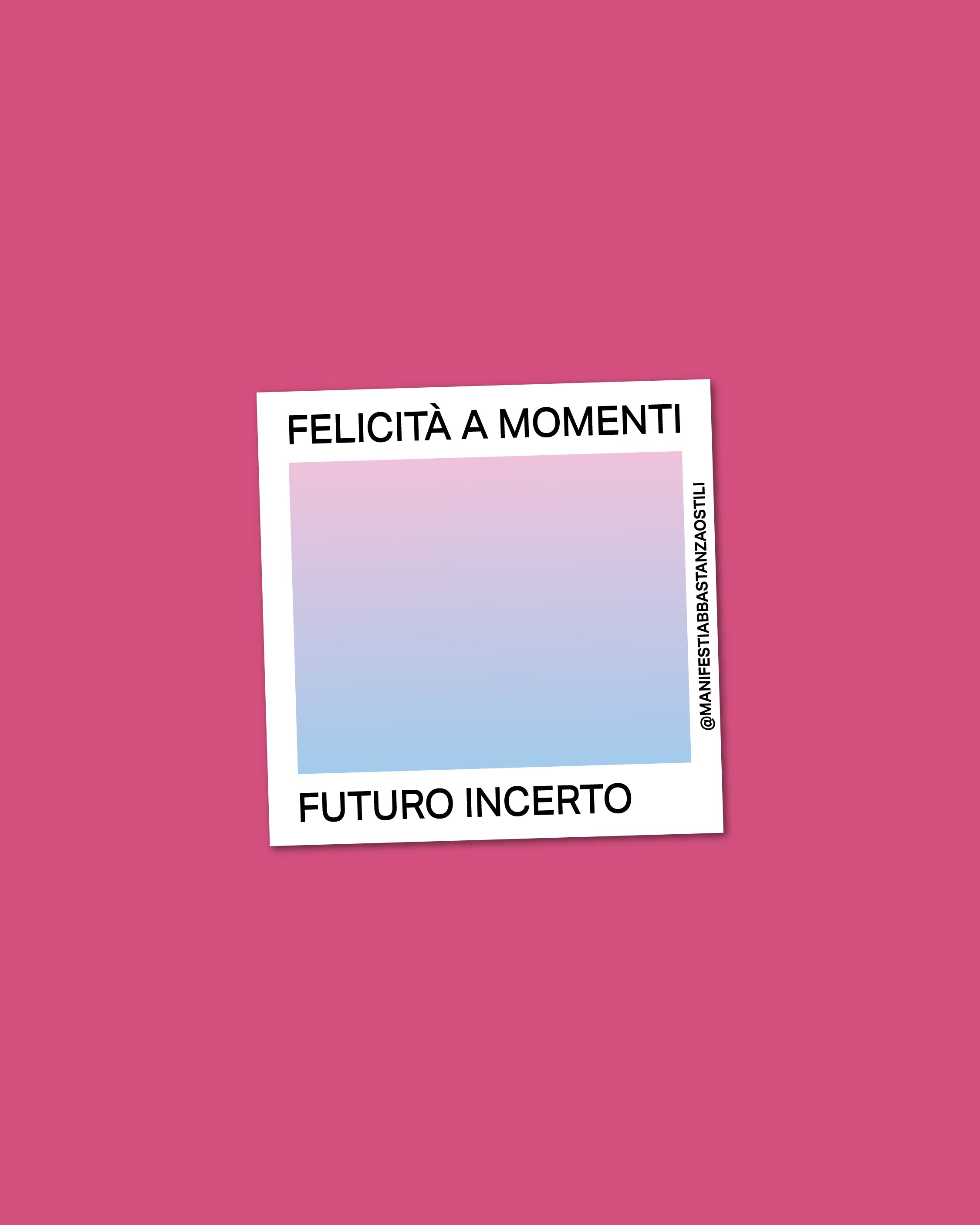 Adesivo - Felicità a momenti, futuro incerto
