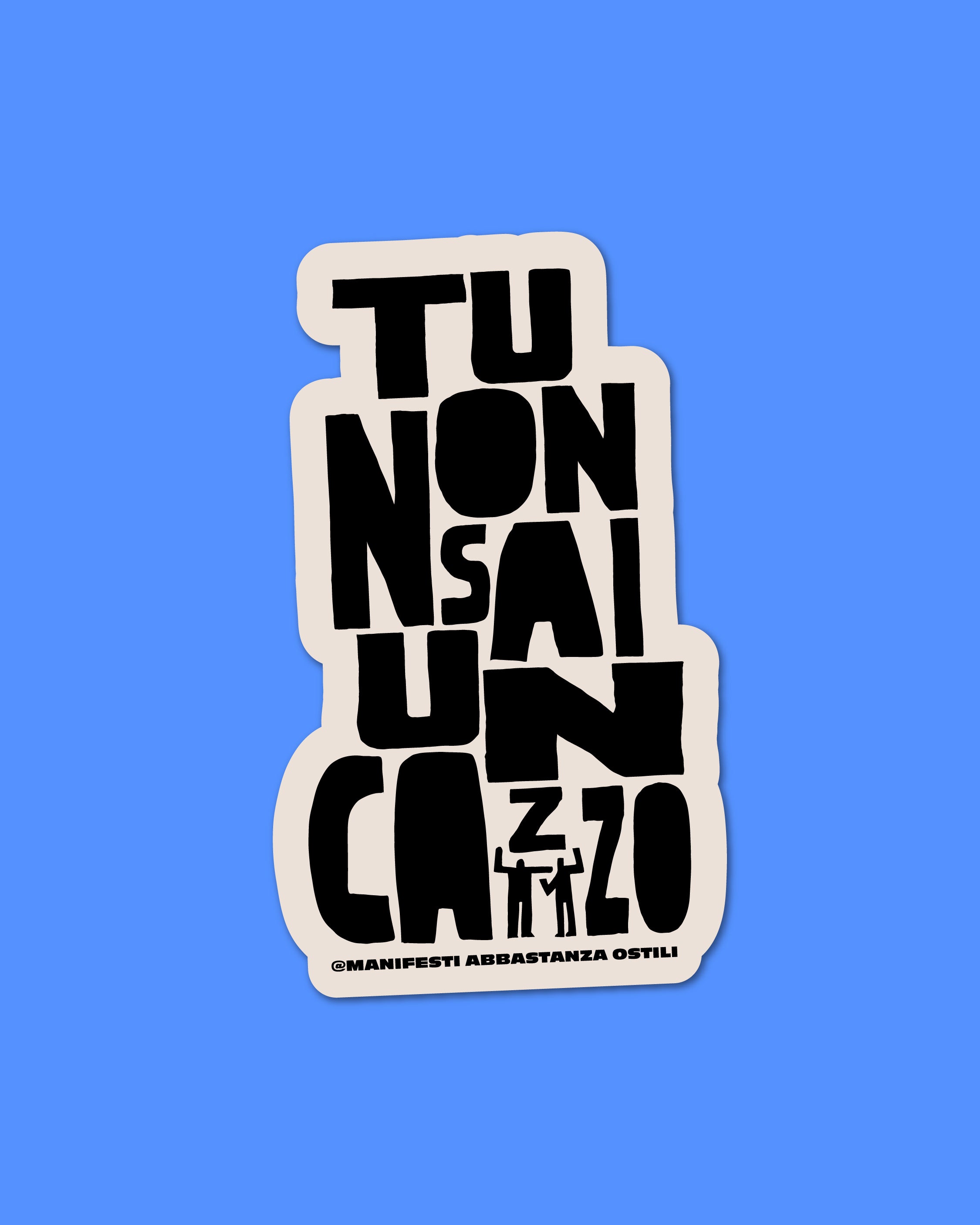 Adesivo - Tu non sai un cazzo